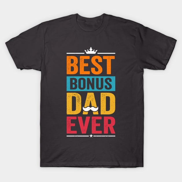 Best Bonus Dad Ever T-Shirt by wahmsha